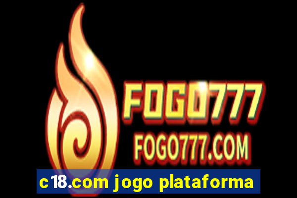 c18.com jogo plataforma